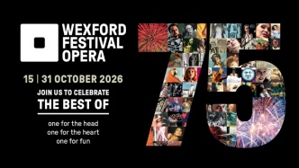 Wexford Festival Opera unveils its 75th Anniversary programme