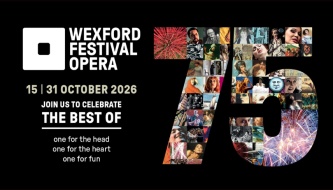 Wexford Festival Opera unveils its 75th Anniversary programme